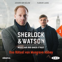 Sherlock & Watson – Neues aus der Baker Street: Das Rätsel von Musgrave Abbey (Fall 1)
