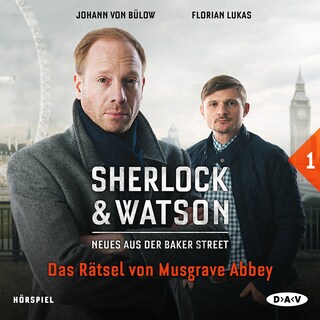 Sherlock & Watson – Neues aus der Baker Street: Das Rätsel von Musgrave Abbey (Fall 1) als Hörbuch