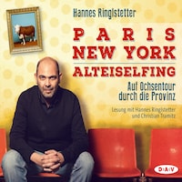 Paris. New York. Alteiselfing. Auf Ochsentour durch die Provinz