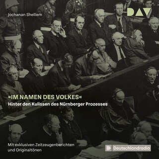 »Im Namen des Volkes« – Hinter den Kulissen des Nürnberger Prozesses als Hörbuch