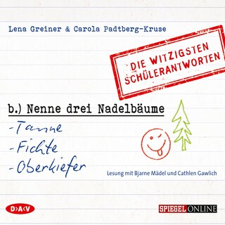 »Nenne drei Nadelbäume: Tanne, Fichte, Oberkiefer«. Die witzigsten Schülerantworten als Hörbuch