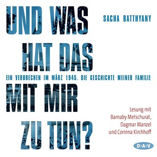 Und was hat das mit mir zu tun? Ein Verbrechen im März 1945 als Hörbuch