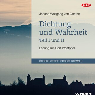 Dichtung und Wahrheit – Teil I und II als Hörbuch