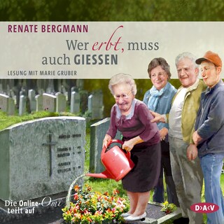 Wer erbt, muss auch gießen. Die Online-Omi teilt auf als Hörbuch