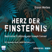 Herz der Finsternis. Nach einer Erzählung von Joseph Conrad