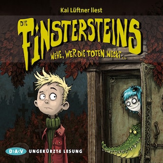 Die Finstersteins – Teil 1: Wehe, wer die Toten weckt… als Hörbuch