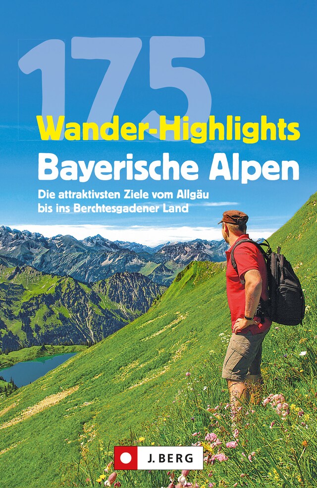 Book cover for Wanderführer: 175 Wander-Highlights Bayerische Alpen. Ziele vom Allgäu bis ins Berchtesgadener Land