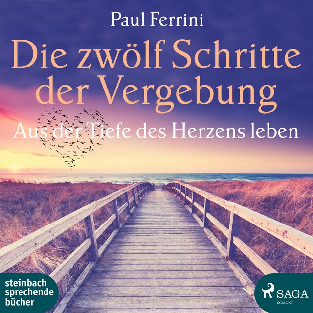 Portada de libro para Die zwölf Schritte der Vergebung - Aus der Tiefe des Herzens leben (Ungekürzt)