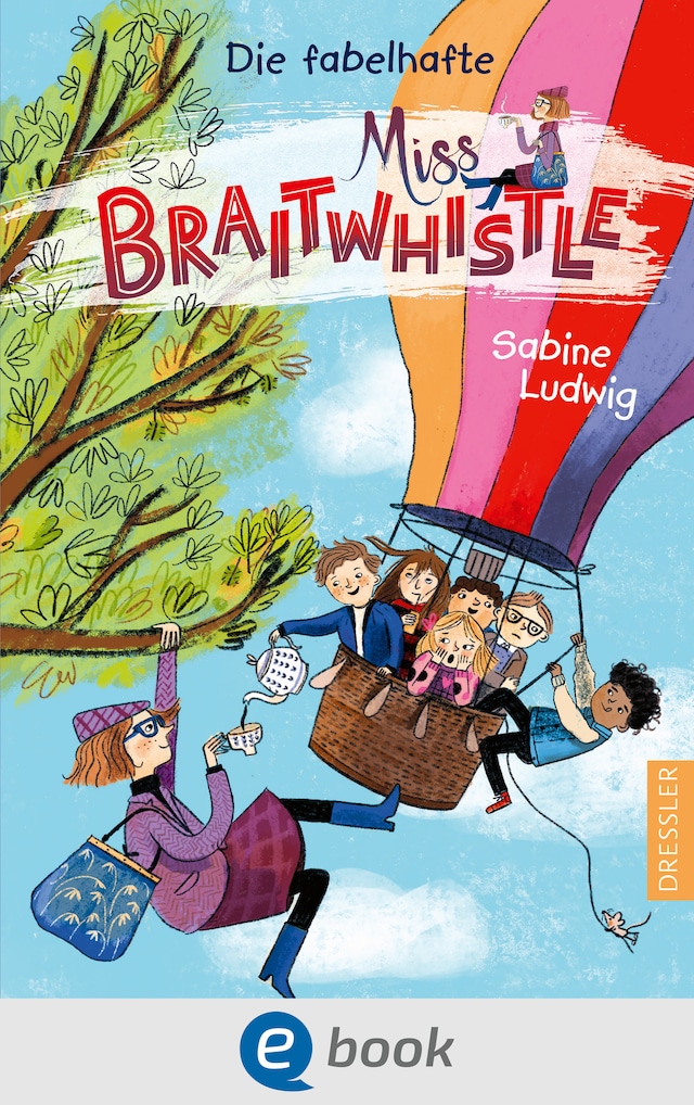 Portada de libro para Miss Braitwhistle 1. Die fabelhafte Miss Braitwhistle