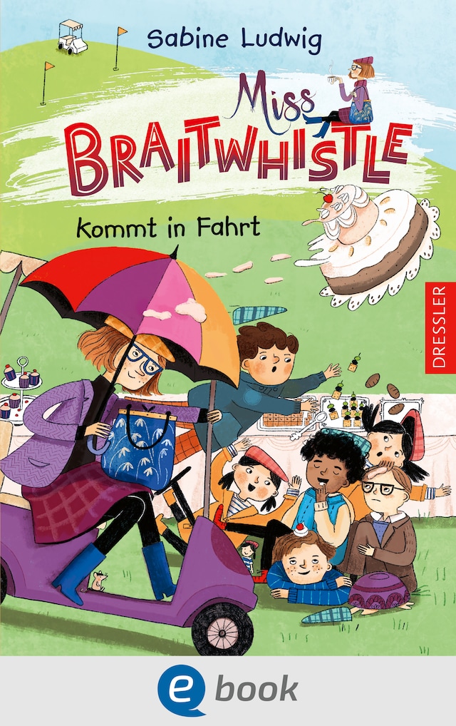 Book cover for Miss Braitwhistle 2. Miss Braitwhistle kommt in Fahrt