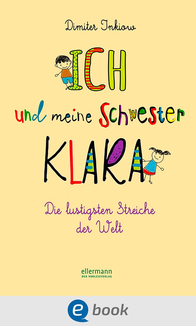 Book cover for Ich und meine Schwester Klara. Die lustigsten Streiche der Welt