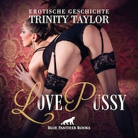 LovePussy / Erotik Audio Story / Erotisches Hörbuch