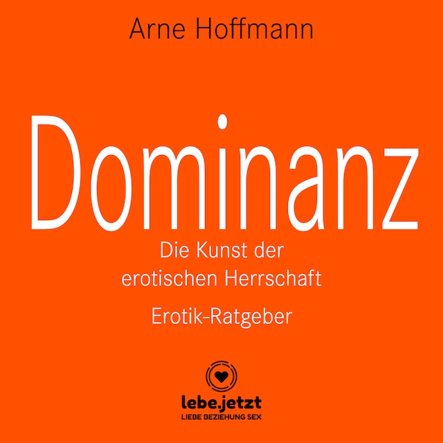 Dominanz - Die Kunst der erotischen Herrschaft / Erotischer Hörbuch Ratgeber