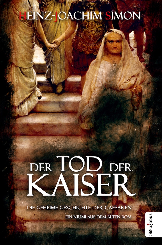 Book cover for Der Tod der Kaiser. Die geheime Geschichte der Caesaren