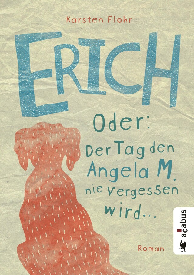 Kirjankansi teokselle Erich. Oder: Der Tag, den Angela M. nie vergessen wird