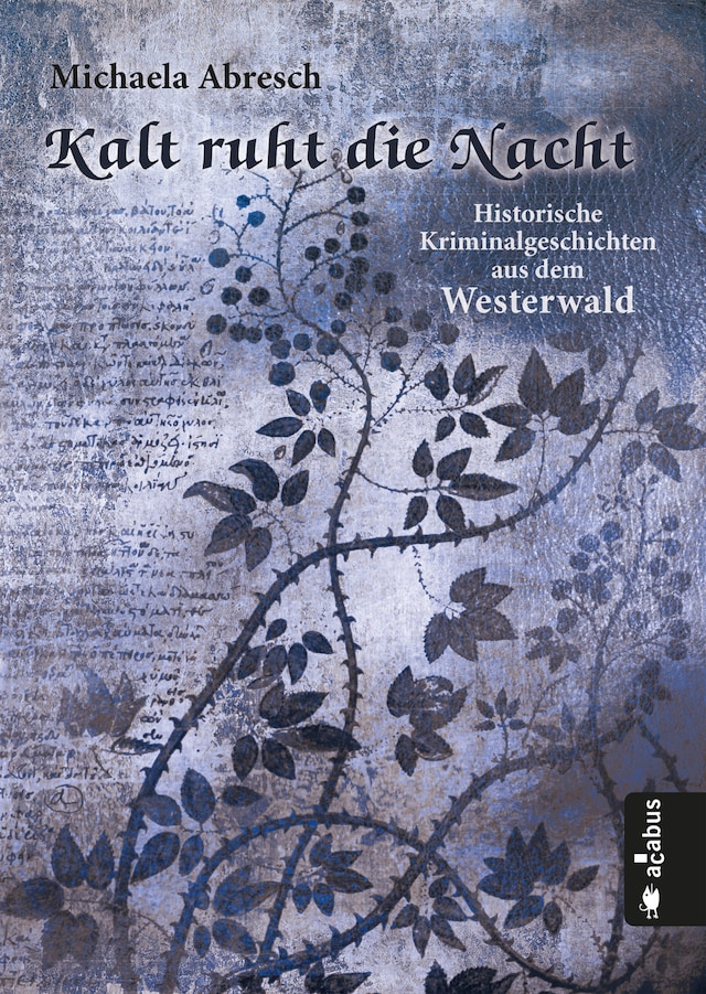 Book cover for Kalt ruht die Nacht. Historische Kriminalgeschichten aus dem Westerwald