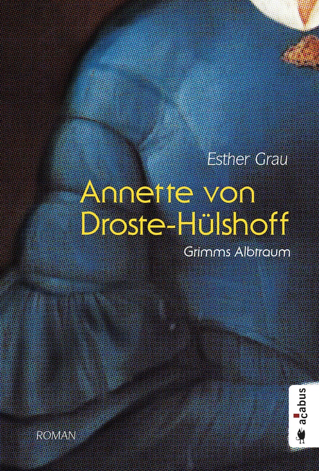 Buchcover für Annette von Droste-Hülshoff. Grimms Albtraum