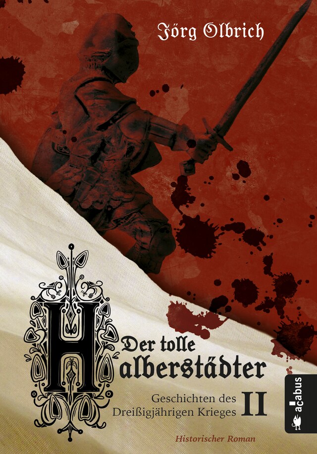 Book cover for Der tolle Halberstädter. Geschichten des Dreißigjährigen Krieges