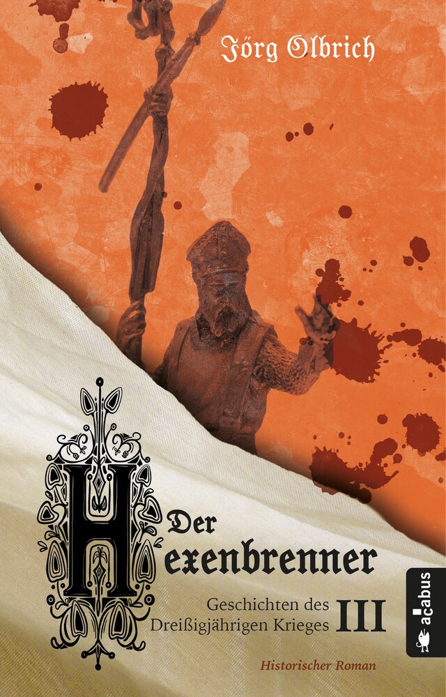 Book cover for Der Hexenbrenner. Geschichten des Dreißigjährigen Krieges. Band 3