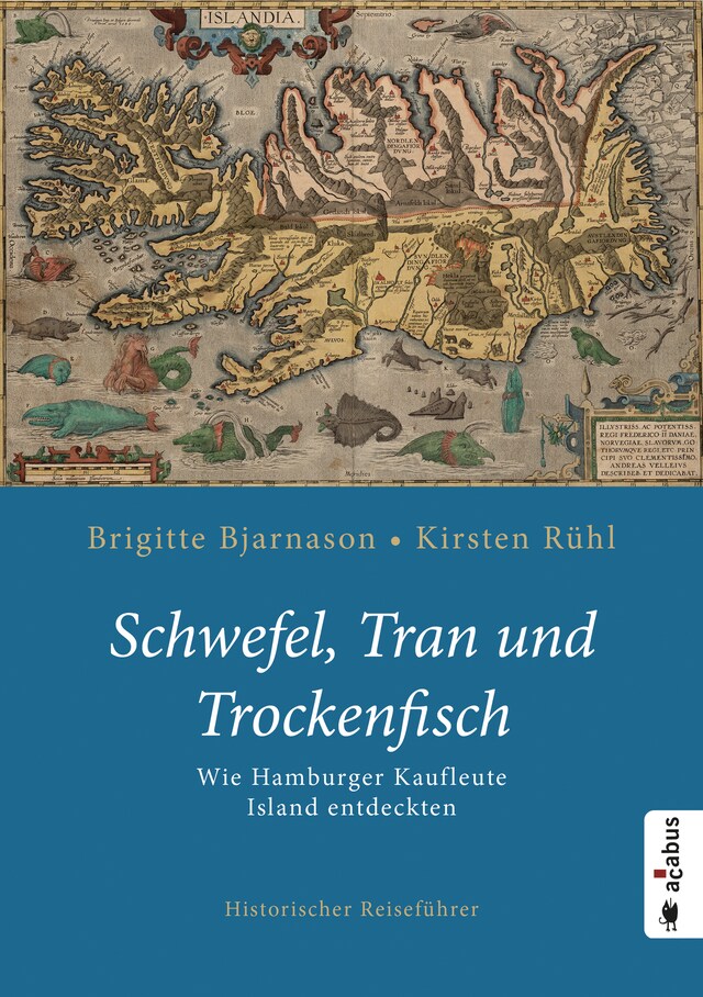 Book cover for Schwefel, Tran und Trockenfisch. Wie Hamburger Kaufleute Island eroberten