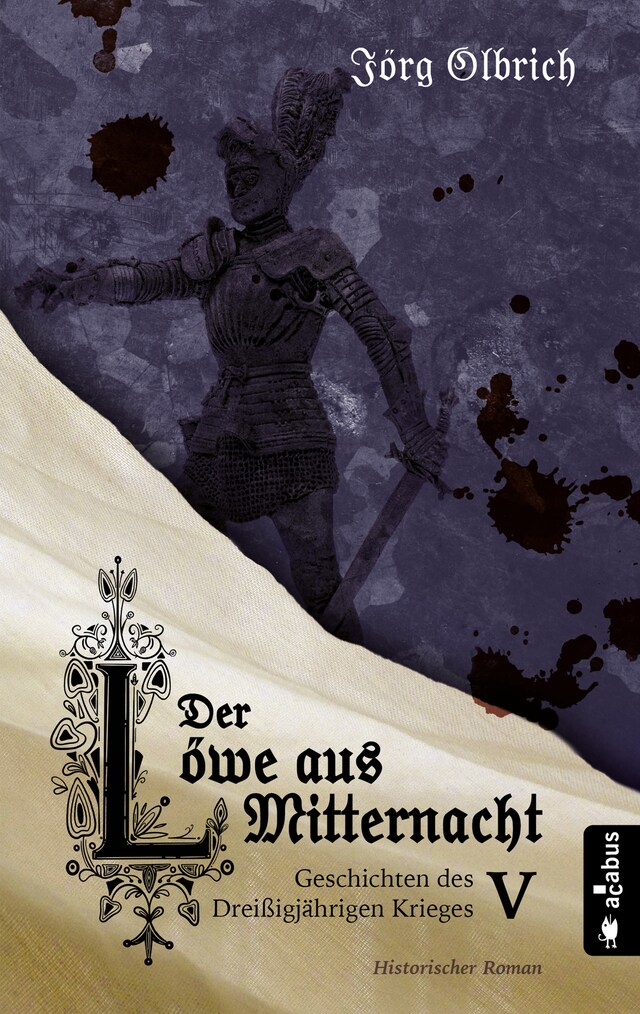 Book cover for Der Löwe aus Mitternacht. Geschichten des Dreißigjährigen Krieges. Band 5