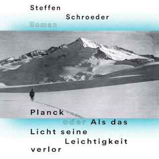 Planck oder Als das Licht seine Leichtigkeit verlor als Hörbuch