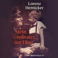 Mein Großvater, der Täter
