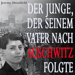 Der Junge, der seinem Vater nach Auschwitz folgte als Hörbuch