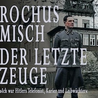 Rochus Misch. Der letzte Zeuge