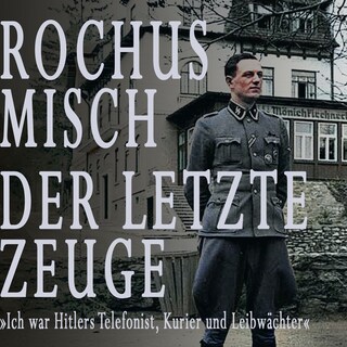 Rochus Misch. Der letzte Zeuge als Hörbuch