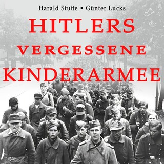 Hitlers vergessene Kinderarmee als Hörbuch