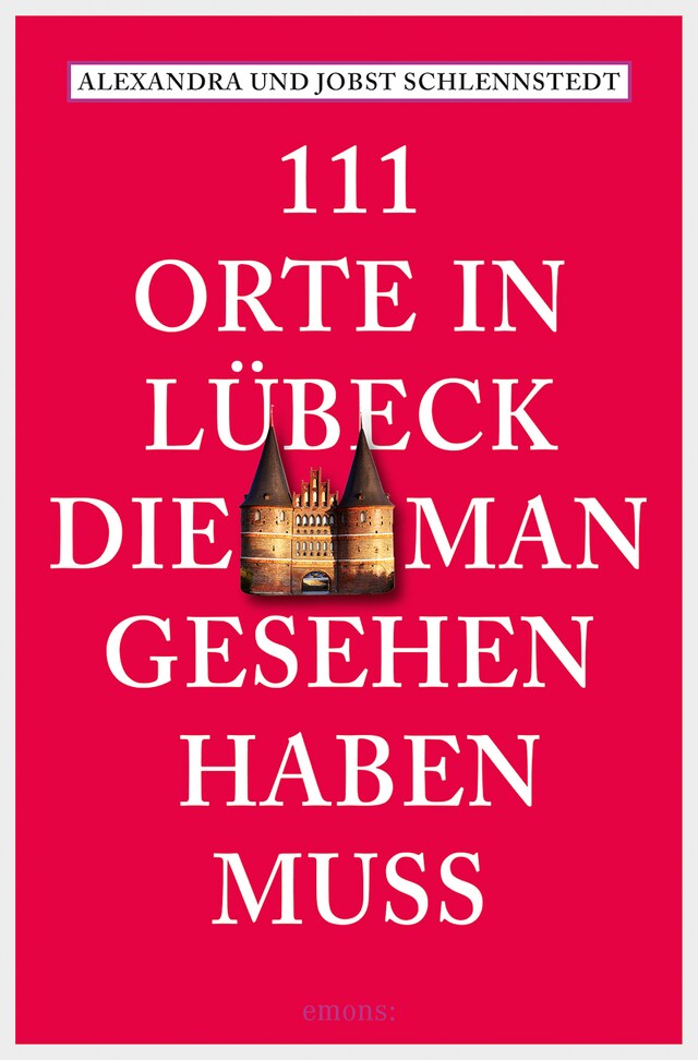 Book cover for 111 Orte in Lübeck, die man gesehen haben muss