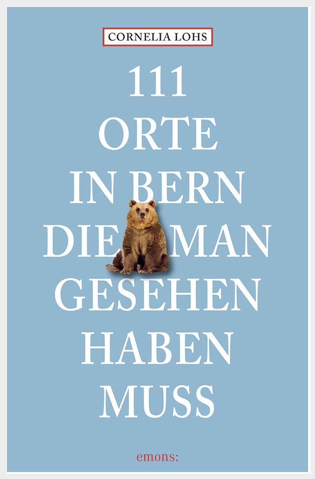 Couverture de livre pour 111 Orte in Bern, die man gesehen haben muss