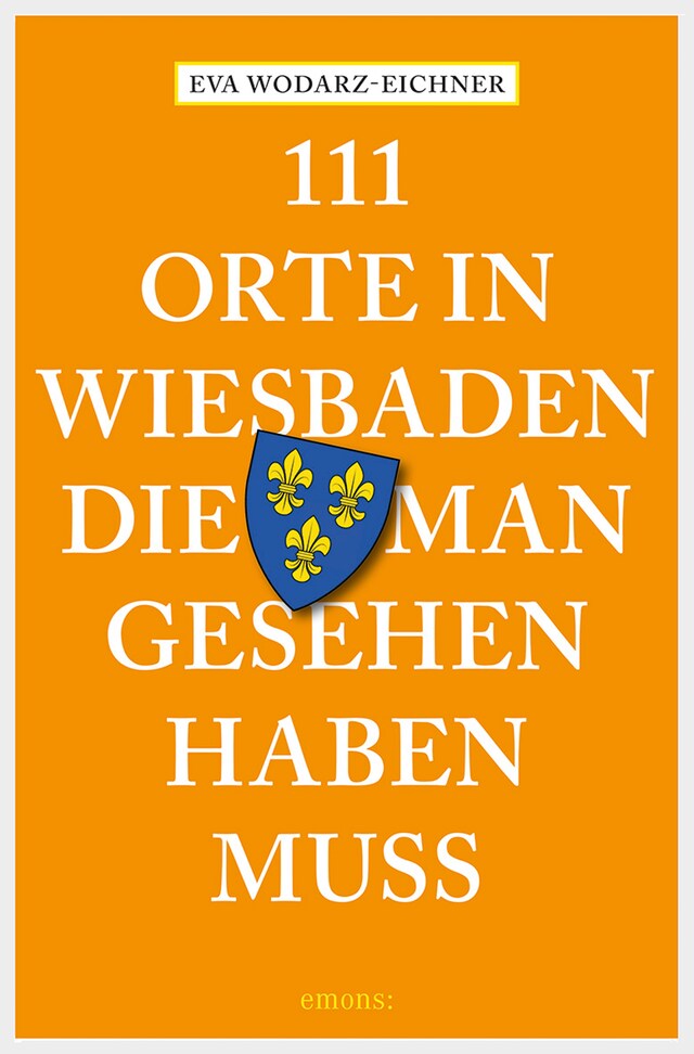 Book cover for 111 Orte in Wiesbaden, die man gesehen haben muss