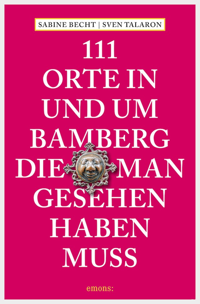 Portada de libro para 111 Orte in und um Bamberg, die man gesehen haben  muss
