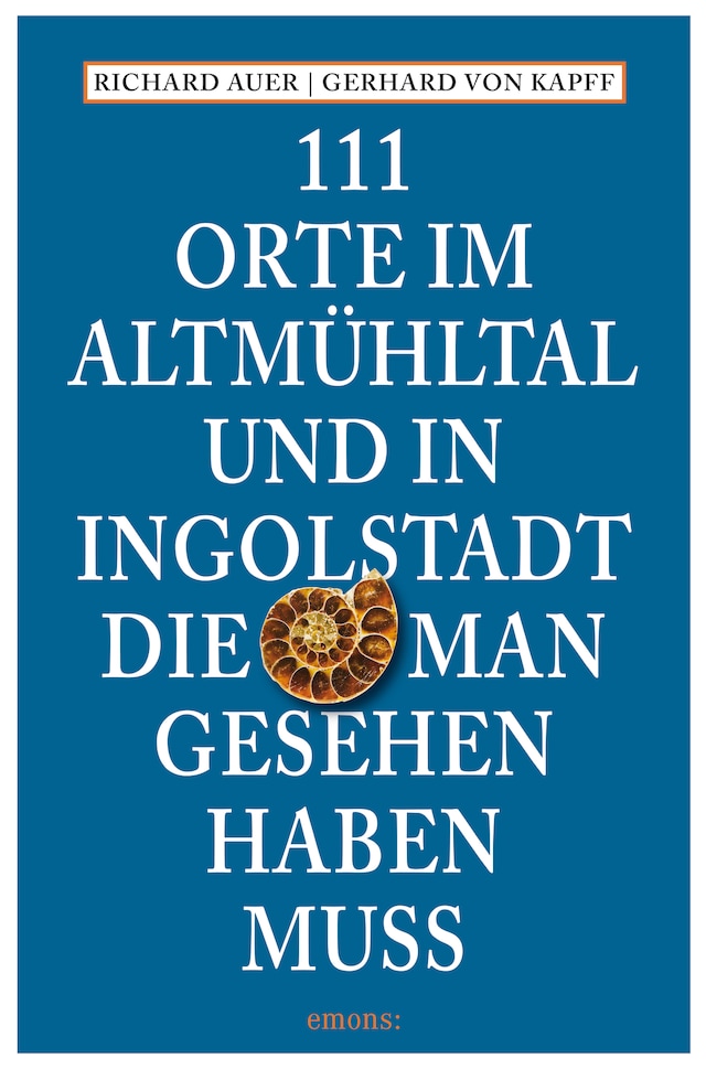 Copertina del libro per 111 Orte im Altmühltal und in Ingolstadt, die man gesehen haben muss