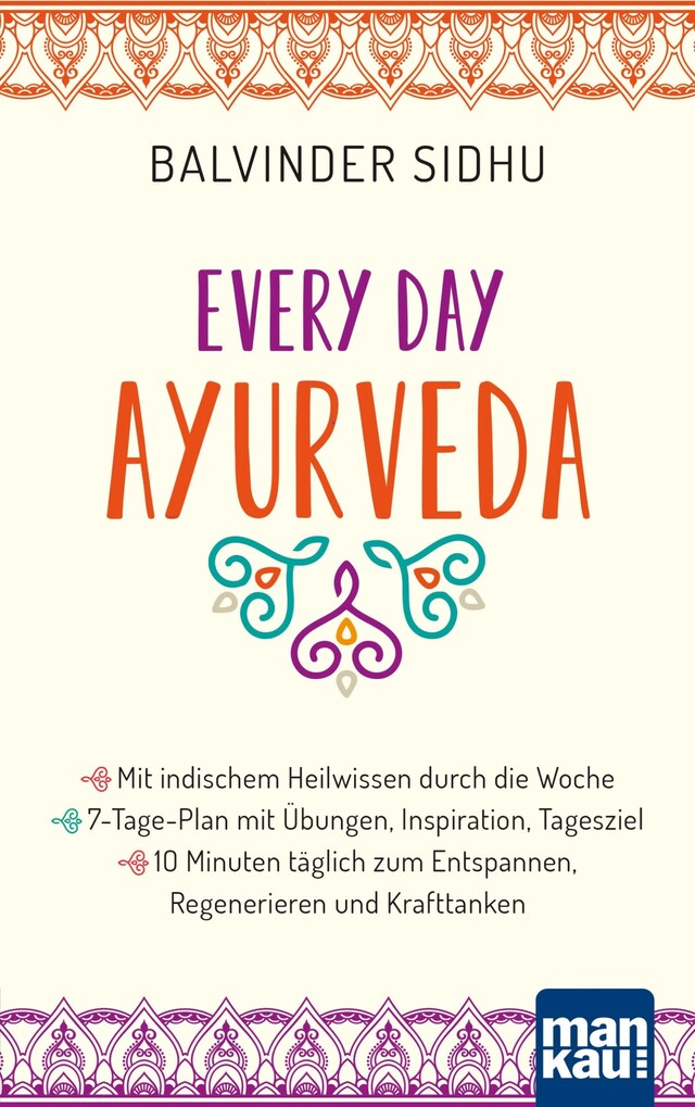 Couverture de livre pour Every Day Ayurveda. Mit indischem Heilwissen durch die Woche