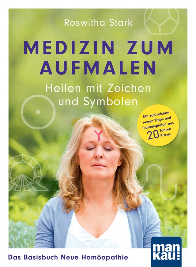 Bokomslag för Medizin zum Aufmalen: Heilen mit Zeichen und Symbolen. Das Basisbuch Neue Homöopathie