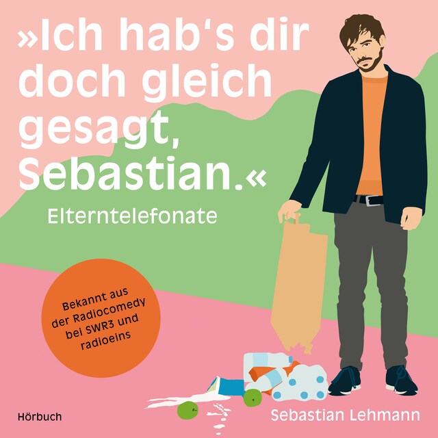 Book cover for »Ich hab's dir doch gleich gesagt, Sebastian.«