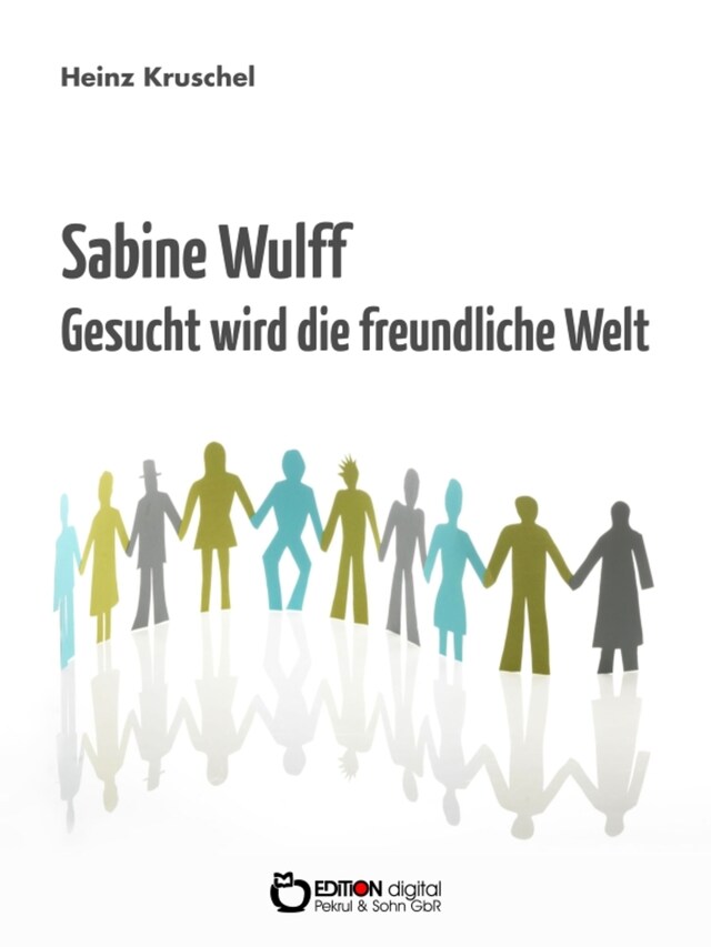 Bokomslag för Sabine Wulff - Gesucht wird die freundliche Welt