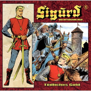 Sigurd - Der ritterliche Held, Folge 1: Tödliches Gold als Hörbuch
