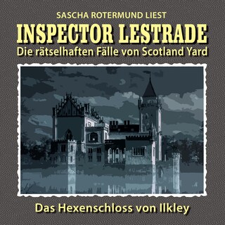 Das Hexenschloss von Ilkley - Inspector Lestrade - Die rätselhaften Fälle von Scotland Yard, Folge 16 bookCoverFor