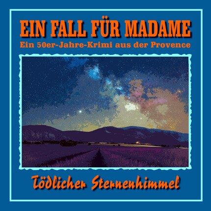 Tödlicher Sternenhimmel - Ein Fall für Madame - Ein 50er Jahre Krimi aus der Provence, Folge 1 bookCoverFor