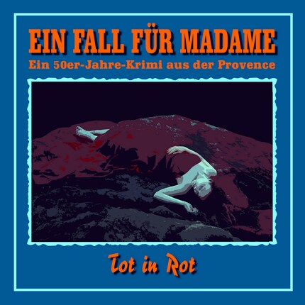 Tot in Rot - Ein Fall für Madame - Ein 50er Jahre Krimi aus der Provence, Folge 9 bookCoverFor