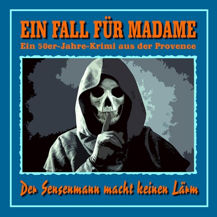 Der Sensenmann macht keinen Lärm - Ein Fall für Madame - Ein 50er Jahre Krimi aus der Provence, Folge 10 bookCoverFor