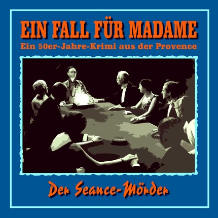 Der Seance-Mörder - Ein Fall für Madame - Ein 50er Jahre Krimi aus der Provence, Folge 11 bookCoverFor