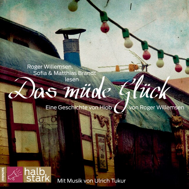 Book cover for Das müde Glück - Eine Geschichte von Hiob