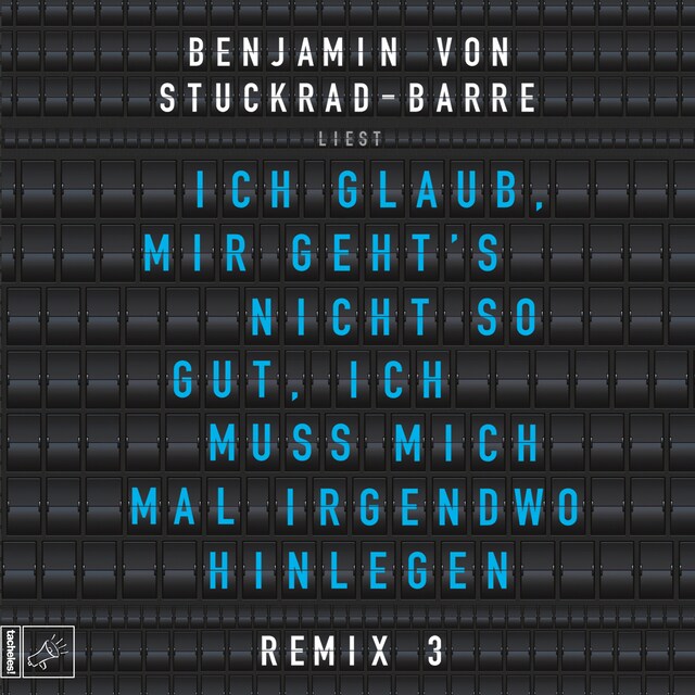 Book cover for Ich glaub, mir geht's nicht so gut, ich muss mich mal irgendwo hinlegen - Remix 3