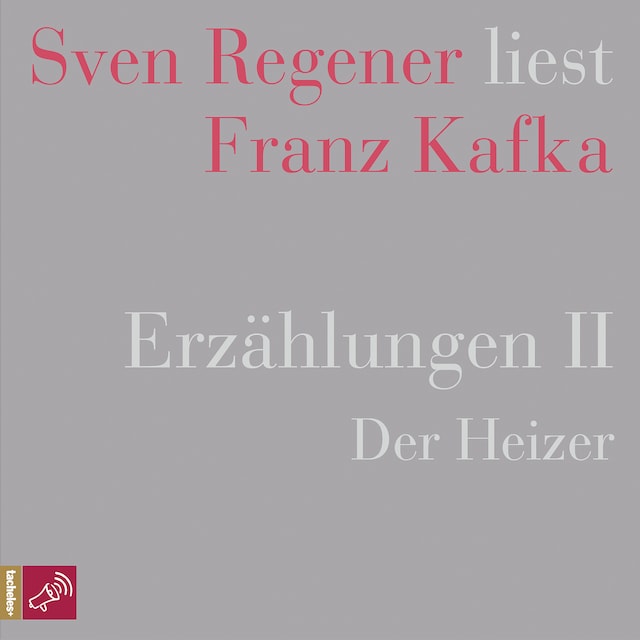 Erzählungen II - Der Heizer - Sven Regener liest Franz Kafka (Ungekürzt)