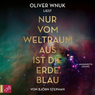 Nur vom Weltraum aus ist die Erde blau (Ungekürzt) als Hörbuch